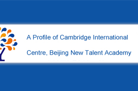 A Profile of Cambridge International Centre, Beijing New Talent Academy